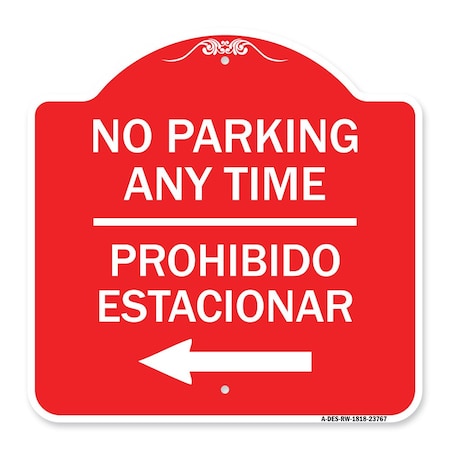 Signmission No Parking Anytime Prohibido Estacionar W/ Left Arrow, Red & White Alum, 18" x 18", RW-1818-23767 A-DES-RW-1818-23767